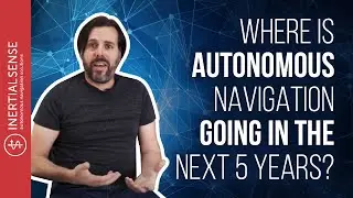 Where is Autonomous Navigation Going in the Next 5 Years?