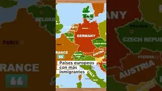 Los PA&Iacute;SES europeos con m&aacute;s INMIGRANTES