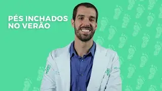 P&Eacute;S INCHADOS NO VER&Atilde;O: COMO EVITAR | P&eacute;s Sem Dor