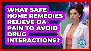 What Safe Home Remedies Relieve OA Pain To Avoid Drug Interactions? - Osteoarthritis Relief Hub