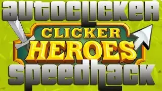 Let's Show Clicker Heroes - Autoclicker & Speedhack