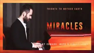 MIRACLES - Tribute to Mother Earth by EDWARD MAYA & VioletLight / RadioVersion /Original Version/