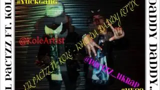 LIL PACTZZ (UKOE) FT. KOLE - WHO THE DADDY (YUCKGANG) @PACTZZ_UKRAP @KoleArtist