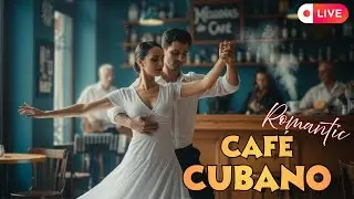 ☕ M&uacute;sica Cubana En Vivo | Latin Caf&eacute; Live Ambiente Relajado