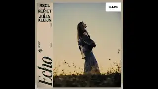 Echo   RSCL, Repiet & Julia Kleijn - Slamix Remix (Tech House)