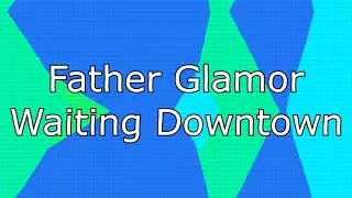 Father Glamor - Waiting Downtown