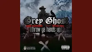 Grey Ghost (Throw Ya Hands Up) (feat. Fatal Coz)