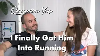 I Finally Got Him Into Running! Quarantine Vlog 03