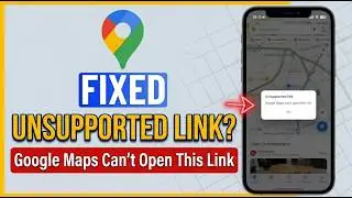 Google Maps Can't Open This Link | How to Fix Unsupported Link Error