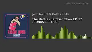 The Mathias Berntsen Show EP. 23 (BONUS EPSIODE)