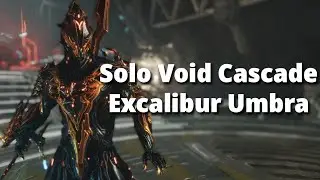 Excalibur Umbra Solo Void Cascade Level Cap | Warframe