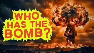 How Countries Got Nuclear Weapons: Explained