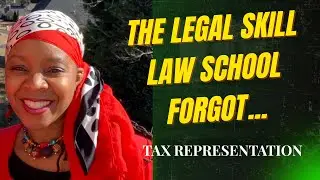 Let's Talk Taxes Tuesday - Tax Representation: The Legal Skill Law School Forgot to Teach You