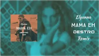 Elyanna - Mama Eh (Destro Remix)