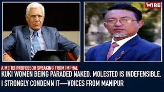 Kuki Women Being Paraded Naked, Molested is Indefensible, I Strongly Condemn It—Voices From Manipur