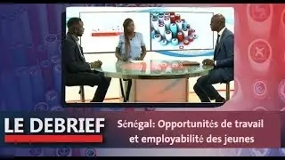 Le Debrief: Sénégal: Opportunités de travail et employabilité des jeunes
