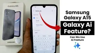Есть ли в Samsung A15 функции Galaxy AI? Можно ли использовать функции ИИ?