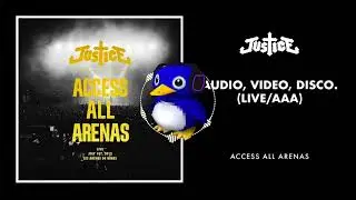 Justice  - Audio, Video, Disco. - Access All Arenas - Studio Remake