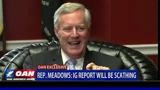 OAN EXCLUSIVE: Rep. Meadows says IG report will be scathing