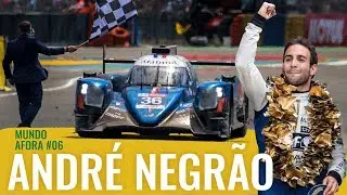 MUNDO AFORA #06: ANDR&Eacute; NEGR&Atilde;O, vencedor das 24h de LE MANS e CAMPE&Atilde;O MUNDIAL de Endurance