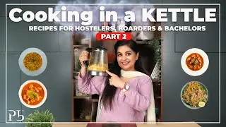 Cooking in a Kettle I Recipes for Hostelers, Boarders & Bachelors - Part 2 I Pankaj Bhadouria