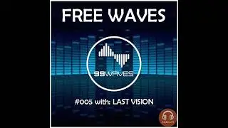 Last Vision @ FREE WAVES Podcast (99WAVES Records)