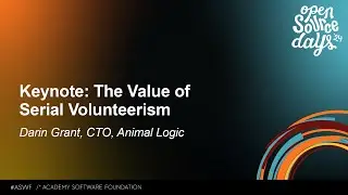 Keynote: The Value of Serial Volunteerism, Darin Grant, CTO, Animal Logic