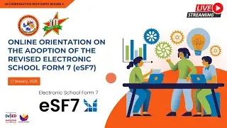 ONLINE ORIENTATION ON THE ADOPTION OF THE REVISED ELECTRONIC SCHOOL FORM 7 (eSF7)