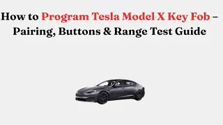 Как запрограммировать брелок для ключей Tesla Model X 2016 года &mdash; руководство по сопряжению, кноп...