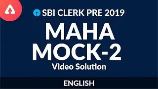 SBI Clerk Pre 2019 |  Maha Mock 2 | Video Solution | ENGLISH |  4:10 PM