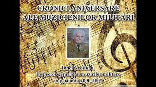 Cronici aniversare ale muzicienilor militari - generalul (r) Ionel Croitoru