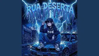 RUA DESERTA (SPED UP)