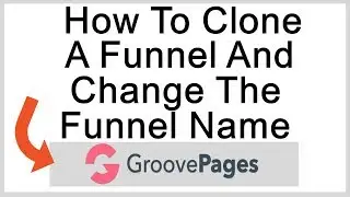 GroovePages How To Clone A Funnel And Change The Funnel Name Even If You Are A beginner