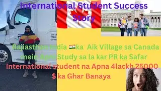 International Student in Canada|International student success Story| 3 yeras Mein Apna Ghar laliya 🍁