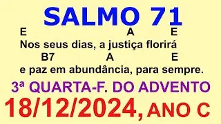 SALMO 71 - DIA 18/12/24 Nos seus dias, a justiça florirá e paz em abundância, para sempre