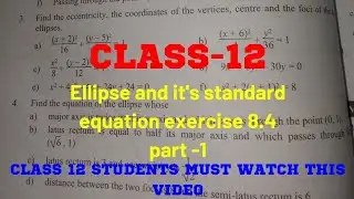 Class -12 ellipse and it's standard equation exercise 8.4 part -1