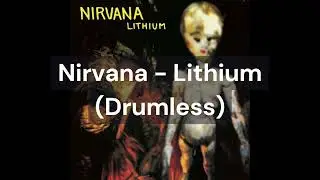 Nirvana - Lithium (Drumless)