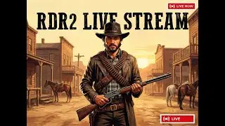 Outlaw Adventures in the Wild West! | Red Dead Redemption 2 Live Stream | BallisticBlade