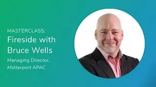 Fireside with Bruce Wells, Managing Director of Matterport APAC | CAPTUR3D