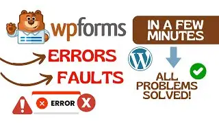WPForms WordPress Plugin with errors and failures, learn how to solve them ALL once and for all