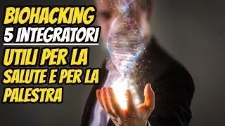 BIOHACKING: 5 INTEGRATORI Per POTENZIARE SALUTE E ENERGIA