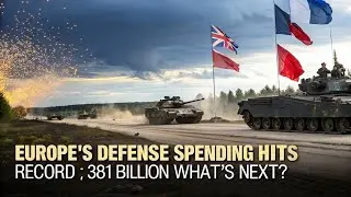 Europe's Defense Spending Hits Record &euro;381 Billion &ndash; What's Next?