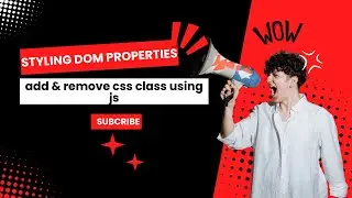 How to Add & Remove css Class Using js & Style Dom Properties Tutorial || Learn JAvascript