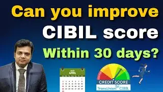 Can you improve CIBIL score within 30 days?