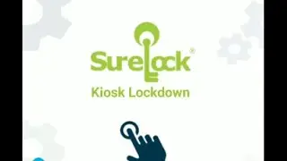 Android Single App Kiosk Mode - How to Configure SureLock on Tablet