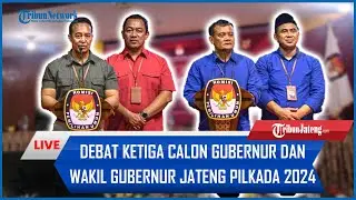 🔴 LIVE DEBAT KETIGA CALON GUBERNUR DAN WAKIL GUBERNUR JATENG PILKADA 2024
