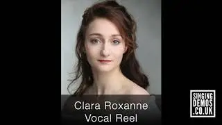 Clara Roxanne - Singing Reel