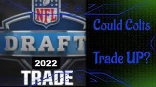 Could the Colts trade up in the 2022 NFL draft?