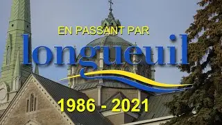 EN PASSANT PAR LONGUEUIL (1986-2021)