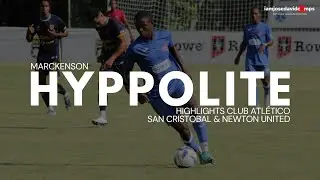 Marckenson Hyppolite | Left/Right Winger - Highlights Atletico San Cristobal & Newton United